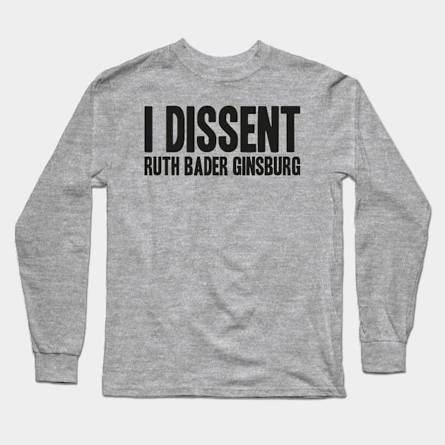 notorious rbg - rbg - ruth bader ginsburg - feminist - womens rights - notorious rbg - feminism - notorious - equal rights - social justice - ruth Long Sleeve T-Shirt by artdise